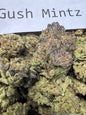 GUSH MINTZ (Indica/hybrid) Top Shelf Flower 5 Grams